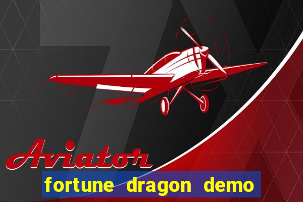 fortune dragon demo ganho certo